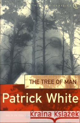 The Tree of Man Patrick White 9780099324515 Vintage Publishing