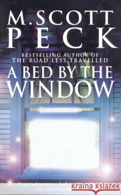 A Bed By The Window : A Novel of Mystery and Redemption M. Scott Peck 9780099328315