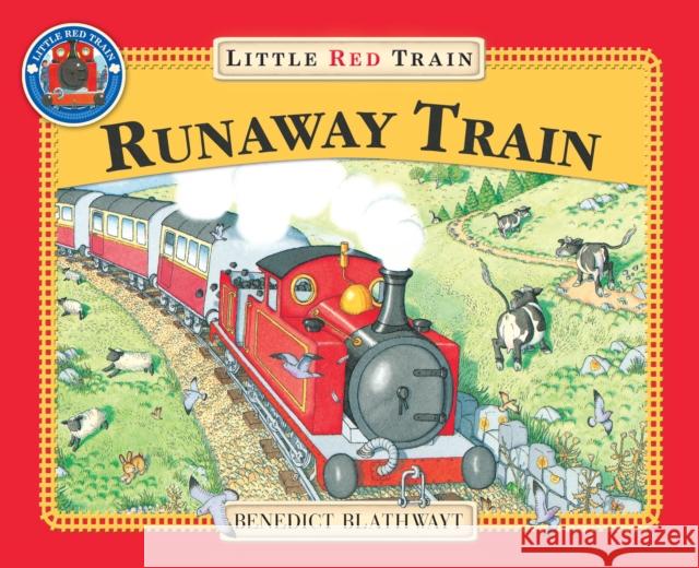 The Little Red Train: The Runaway Train Benedict Blathwayt 9780099385714 Penguin Random House Children's UK