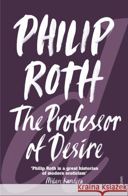 The Professor of Desire Philip Roth 9780099389019 Vintage Publishing