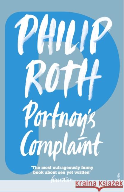 Portnoy's Complaint Philip Roth 9780099399018 Vintage Publishing