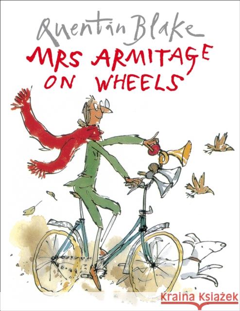 Mrs Armitage on Wheels: Part of the BBC’s Quentin Blake’s Box of Treasures Quentin Blake 9780099400523 Penguin Random House Children's UK