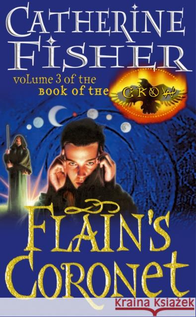 Flain's Coronet: Book of the Crow 3 Catherine Fisher 9780099403067
