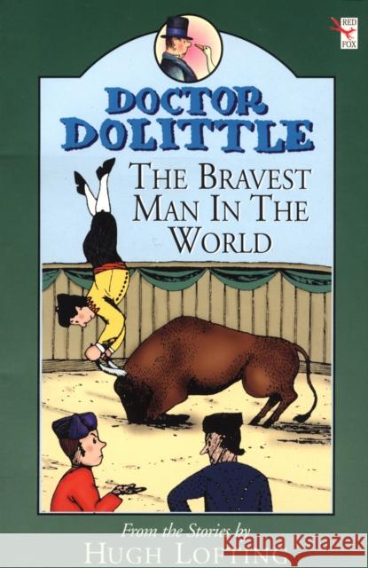 Dr Dolittle; Bravest Man In The World Hugh Lofting 9780099404521