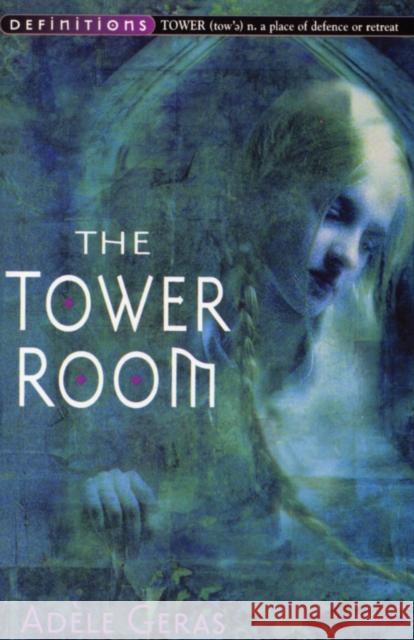 The Tower Room : Egerton Hall Trilogy 1 Adele Geras 9780099409540