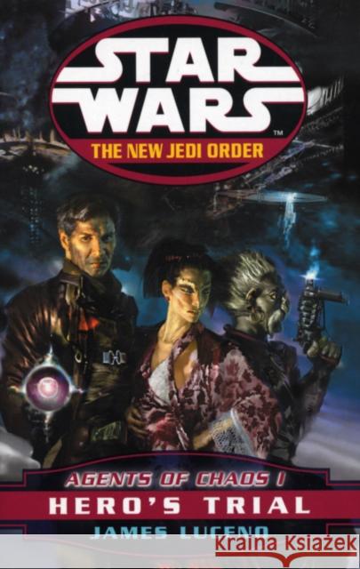 Star Wars: The New Jedi Order - Agents Of Chaos Hero's Trial James Luceno 9780099409977 0