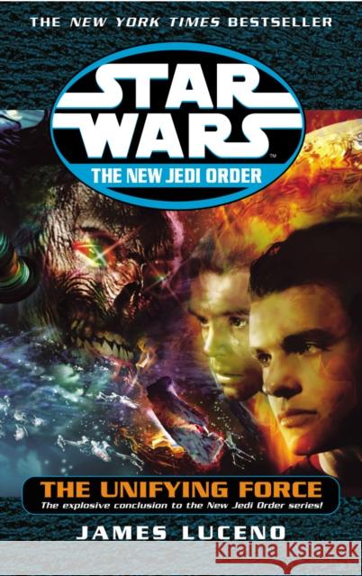 Star Wars: The New Jedi Order - The Unifying Force James Luceno 9780099410522 ARROW BOOKS LTD