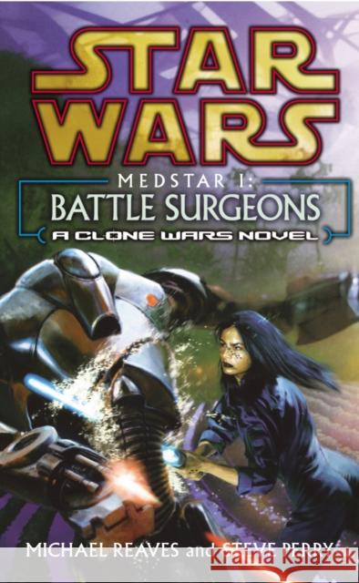 Star Wars: Medstar I - Battle Surgeons Michael Reaves 9780099410546 0