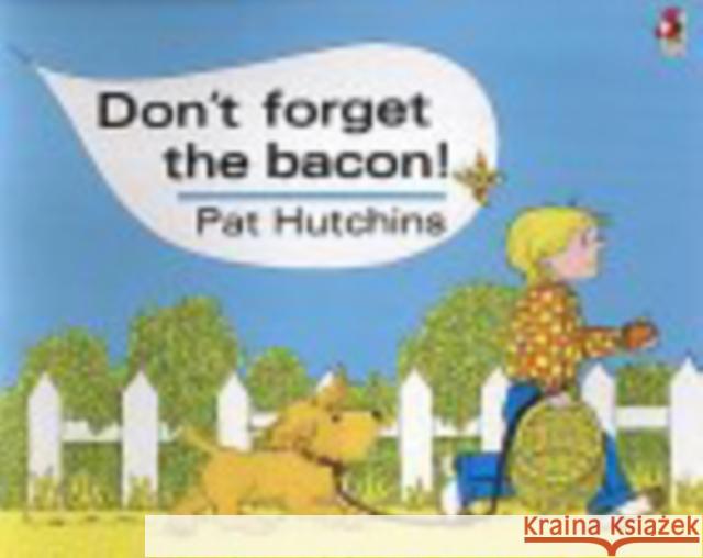 Don't Forget The Bacon Pat Hutchins 9780099413981