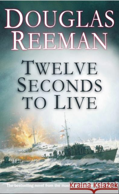 Twelve Seconds To Live Douglas Reeman 9780099414872 Cornerstone