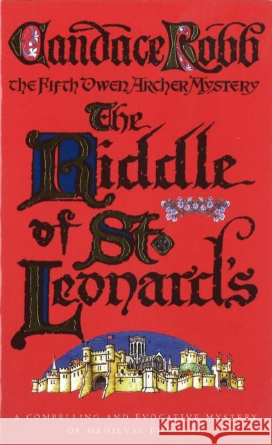 The Riddle Of St Leonard's : An Owen Archer Mystery Candace Robb 9780099416944