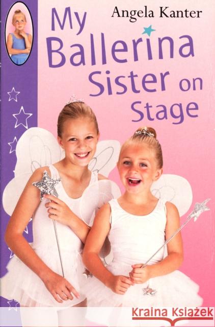 My Ballerina Sister On Stage Angela Kanter 9780099417033