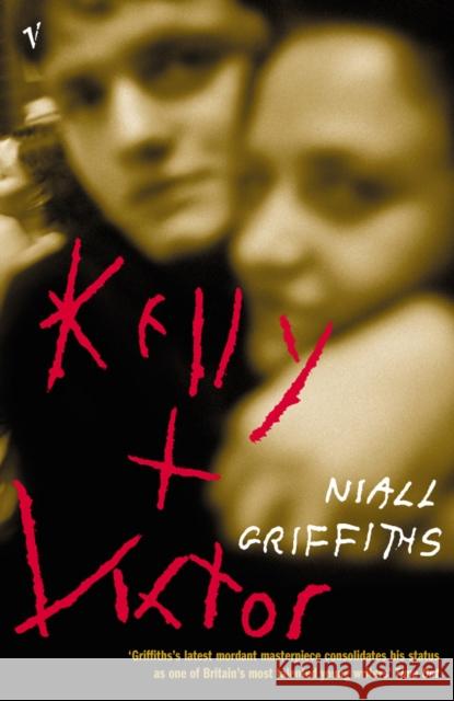 Kelly + Victor Griffiths                                Niall Griffiths 9780099422051