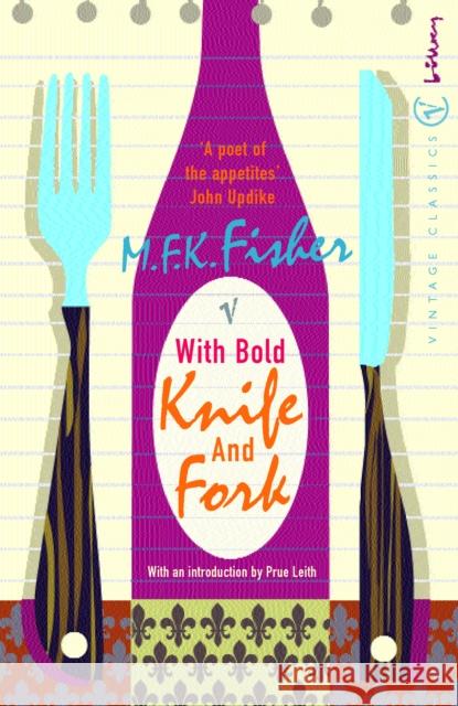 With Bold Knife and Fork M.F.K. Fisher 9780099422648