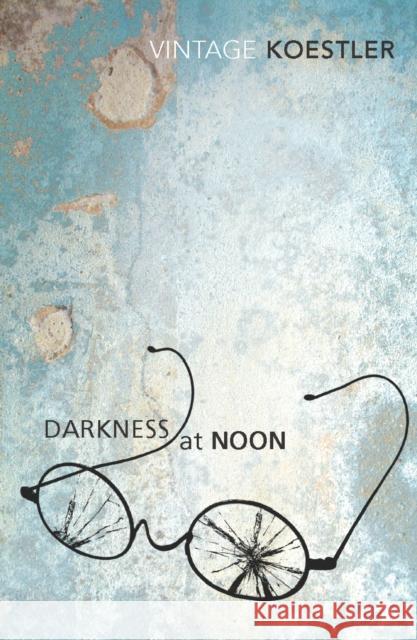 Darkness At Noon Arthur Koestler 9780099424918