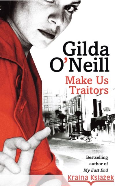 Make Us Traitors Gilda O'neill 9780099427469 ARROW BOOKS LTD