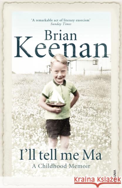 I'll Tell Me Ma : A Childhood Memoir Brian Keenan 9780099428152