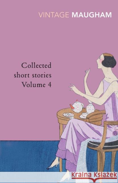 Collected Short Stories Volume 4 W. Somerset Maugham 9780099428862 Vintage Publishing