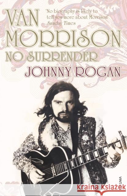 Van Morrison: No Surrender Rogan, Johnny 9780099431831