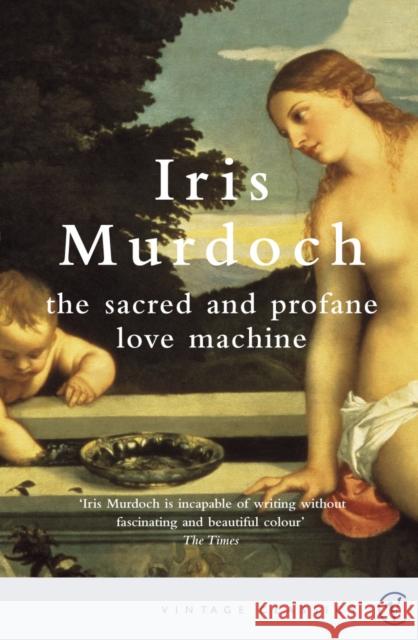 The Sacred And Profane Love Machine Iris Murdoch 9780099433576