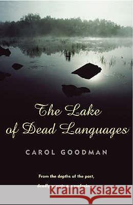 The Lake Of Dead Languages Carol Goodman 9780099435594