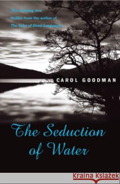 Seduction Of Water Carol Goodman 9780099435624