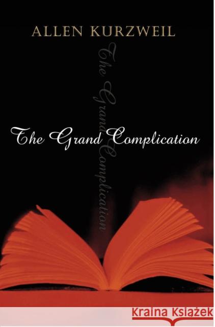 The Grand Complication Allen Kurzweil 9780099436850