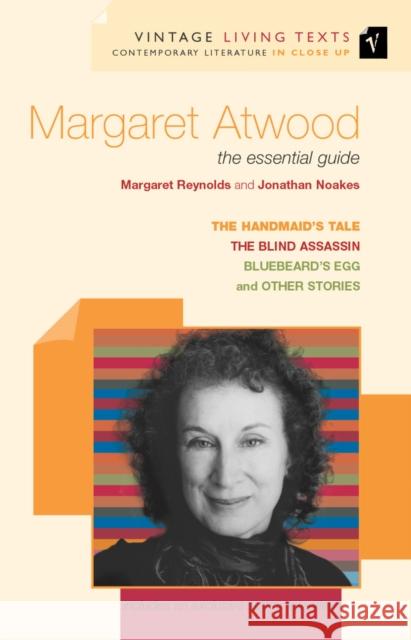 Margaret Atwood : the essential guide Margaret Reynolds Jonathan Noakes 9780099437048 VINTAGE