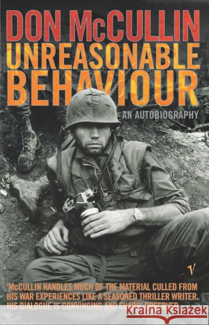 Unreasonable Behaviour: An Autobiography Don McCullin 9780099437765 Vintage Publishing