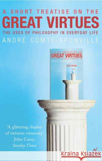 A Short Treatise On Great Virtues Andre Comte-Sponville 9780099437987