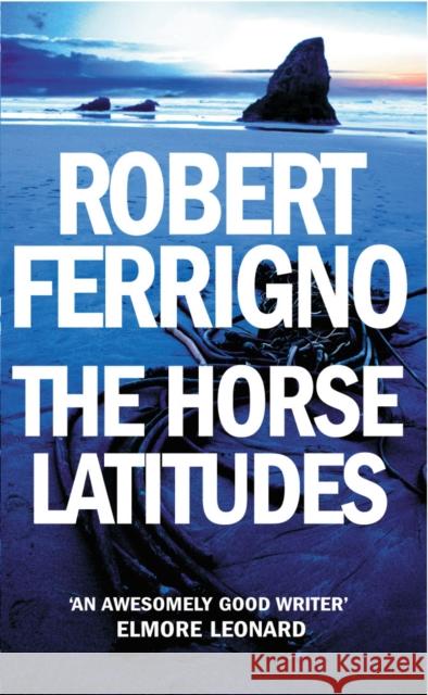 Horse Latitudes Robert Ferrigno 9780099441526