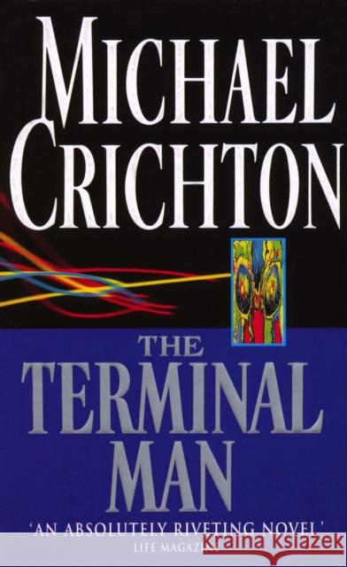 The Terminal Man Michael Crichton 9780099442110 ARROW BOOKS