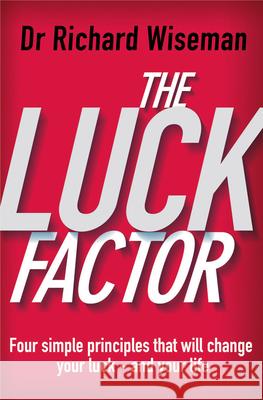 The Luck Factor: The Scientific Study of the Lucky Mind Richard Wiseman 9780099443247 Cornerstone
