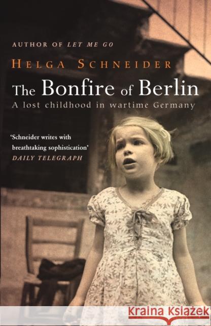 The Bonfire Of Berlin Helga Schneider 9780099443735