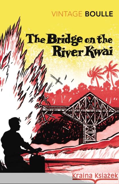 The Bridge On The River Kwai Pierre Boulle 9780099445029