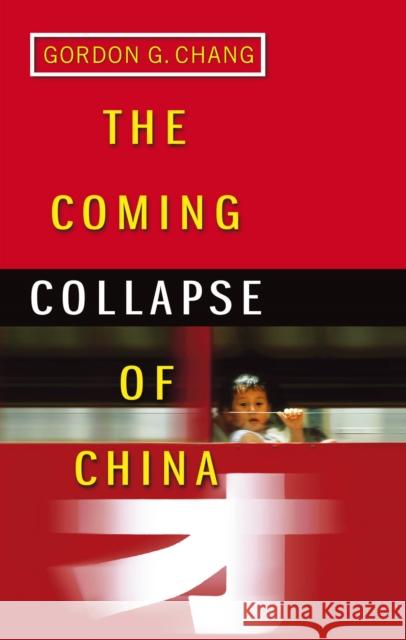 The Coming Collapse Of China Gordon Chang 9780099445340