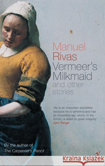 Vermeer's Milkmaid : And Other Stories Manuel Rivas 9780099447078