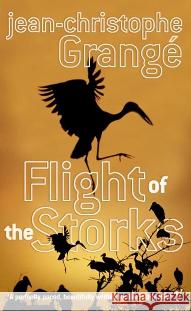 Flight Of The Storks Grange, Jean-Christophe 9780099448990