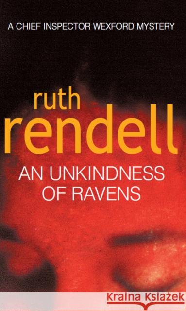 An Unkindness Of Ravens : (A Wexford Case) Ruth Rendell 9780099450702 ARROW BOOKS LTD