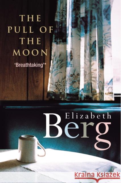 Pull Of The Moon Elizabeth Berg 9780099451747