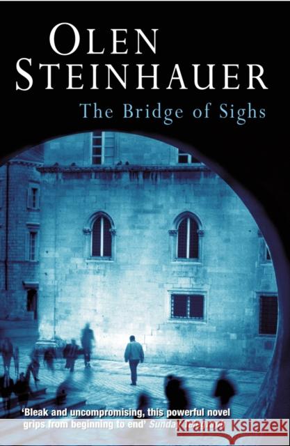 Bridge Of Sighs Olen Steinhauer 9780099451983 ARROW BOOKS LTD