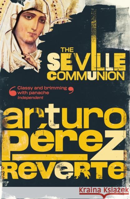 The Seville Communion Arturo Perez-Reverte 9780099453963