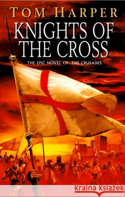 Knights Of The Cross Tom Harper 9780099454762 0