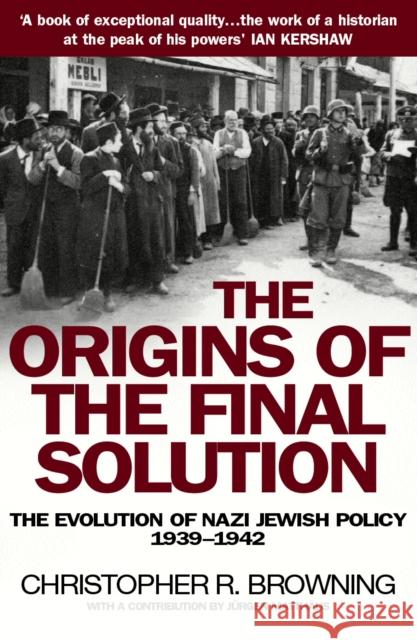 The Origins of the Final Solution Chris Browning 9780099454823 Cornerstone
