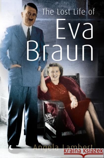 The Lost Life of Eva Braun Angela Lambert 9780099455066 0