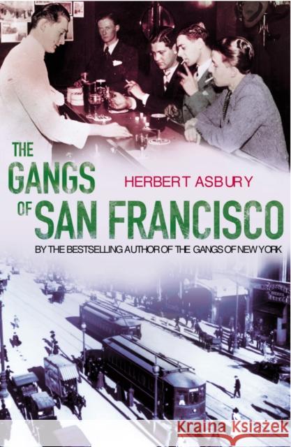 The Gangs Of San Francisco Herbert Asbury 9780099455127