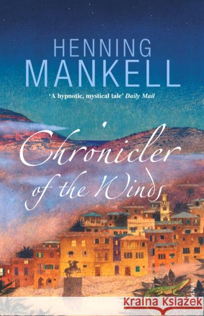 Chronicler Of The Winds Henning Mankell 9780099455479 Vintage, London