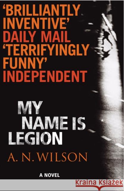 My Name Is Legion A. N. Wilson 9780099457947 ARROW BOOKS LTD