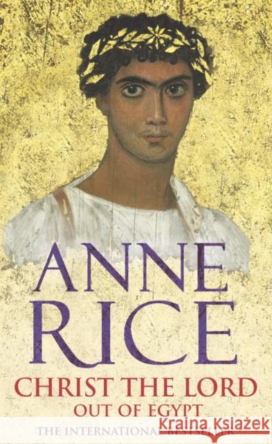 Christ The Lord : Out of Egypt Anne Rice 9780099460169 0