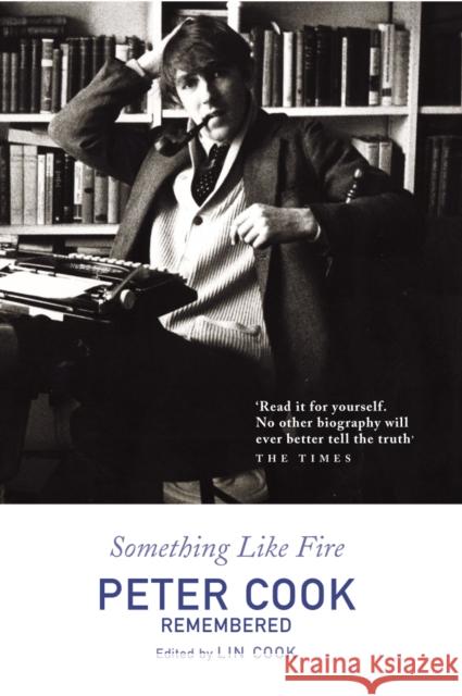 SOMETHING LIKE FIRE Peter Cook 9780099460350